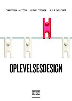 Oplevelsesdesign : tilrettelæggelse af unikke oplevelseskoncepter