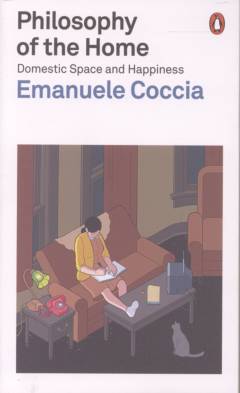 Philosophy of the home : domestic space and happiness