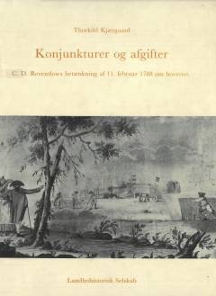 Konjunkturer og afgifter : C.D. Reventlows betænkning af 11. februar 1788 om hoveriet