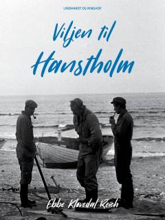 Viljen til Hanstholm : en beretning om en egns historie, en havnebys skabelse og om vilkårene for menneskelig planlægning