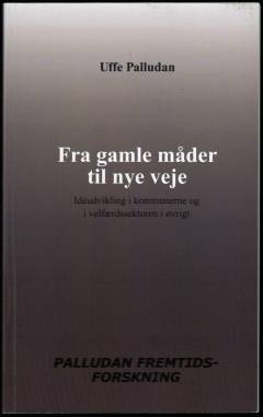 Fra gamle måder til nye veje : idéudvikling i kommunerne og i velfærdssektoren i øvrigt