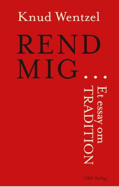 Rend mig : et essay om tradition