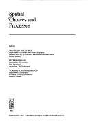 Spatial Choices and Processes : Editors: Manfred M. Fischer, Peter Nijkamp, Yorgos Y. Papageorgiou