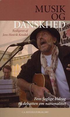 Musik og danskhed : fem faglige bidrag til debatten om nationalitet
