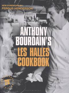 Anthony Bourdain's Les Halles cookbook : strategies, recipes, and techniques of classic bistro cooking