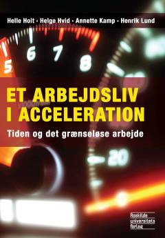 Et arbejdsliv i acceleration : tiden og det grænseløse arbejde