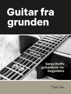 Guitar fra grunden : Søren Reiffs guitarskole for begyndere