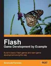 Flash game development by example : build 9 classic Flash games and learn game development along the way