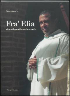 Fra' Elia : den stigmatiserede munk