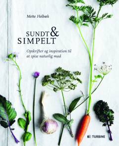 Sundt & simpelt : opskrifter og inspiration til at spise naturlig mad