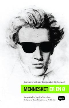 Mennesket er en ø : skæbnefortællinger inspireret af Kierkegaard