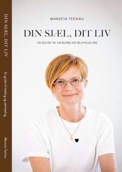 Din sjæl, dit liv : en guide til healing og selvhealing