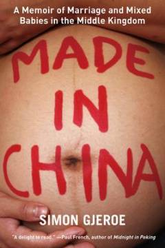 Made in China : a memoir of marriage and mixed babies in the middle kingdom