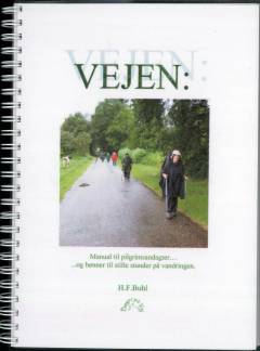Vejen : manual til pilgrimsandagter - og bønner til stille stunder på vandringen