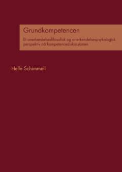 Grundkompetencen : et anerkendelsesfilosofisk og anerkendelsespsykologisk perspektiv på kompetencediskussionen