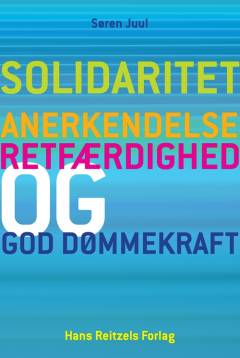 Solidaritet - anerkendelse, retfærdighed og god dømmekraft : en kritisk analyse af barrierer for sammenhængskraft i velfærdssamfundet