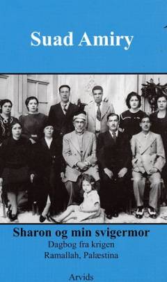 Sharon og min svigermor : dagbog fra krigen : Ramallah, Palæstina
