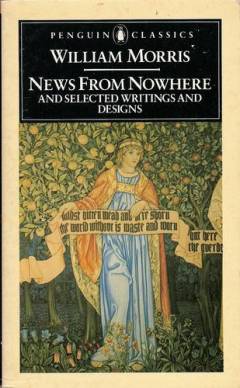 News from nowhere : and, selected writings and designs