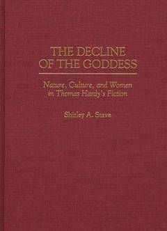The decline of the goddess : Nature, culture, and women in Thomas Hardy's fiction