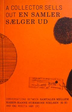 A collector sells out : conversations between Karen-Hanne Stærmose Nielsen (K-H) and Rosita Kaer (R)