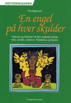 En engel på hver skulder : historie og historier fra fem arabiske lande: Irak, Jordan, Libanon, Palæstina og Syrien