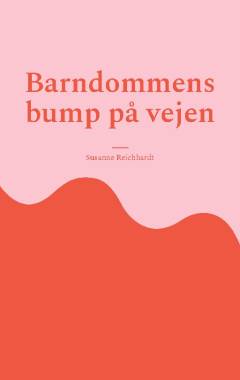 Barndommens bump på vejen : en lærerig og tilgivende proces