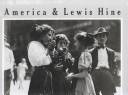 America & Lewis Hine : photographs 1904-1940