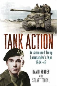 Tank action : an armoured troop commander's war, 1944-45