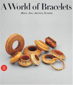 A world of bracelets : Africa, Asia, Oceania, America from the Ghysels collection