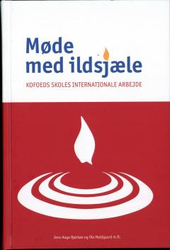 Møde med ildsjæle : Kofoeds Skoles internationale arbejde