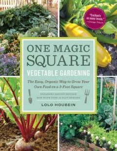 One magic square : vegetable gardening : the easy, organic way to grow your own food on a 3-foot square
