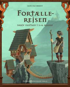Fortællerejsen : skriv fantasy i 3.-4. klasse