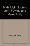 Male mythologies: John Fowles and masculinity. Harvester Press: Barnes & Noble