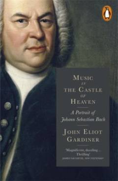 Music in the castle of heaven : a portrait of Johann Sebastian Bach