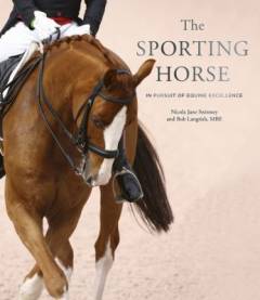 The sporting horse : in pursuit of equine excellence
