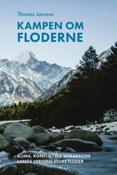 Kampen om floderne : klima, konflikt og samarbejde langs verdens store floder
