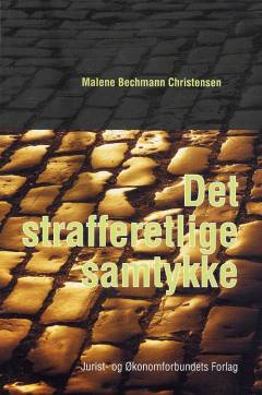 Det strafferetlige samtykke : afgrænsningen af samtykkets virkemåde