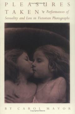 Pleasures taken : performances of sexuality and loss in Voctorian photographs