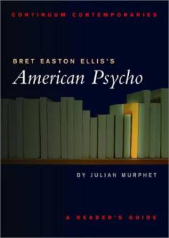 Bret Easton Ellis's American Psycho : a reader's guide