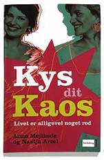 Kys dit kaos : livet er alligevel noget rod