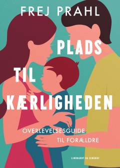 Plads til kærligheden : overlevelsesguide til forældre