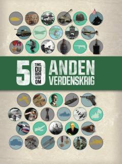 50 ting, du bør vide om Anden Verdenskrig