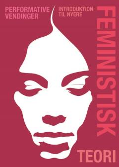 Performative vendinger : introduktion til nyere feministisk teori