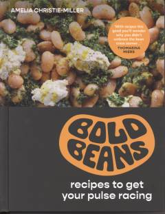Bold beans : recipes to get your pulse racing