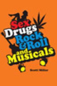 Sex, drugs, rock & roll and musicals