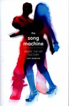 The song machine : inside the hit factory
