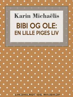 Bibi og Ole : en lille Piges Liv
