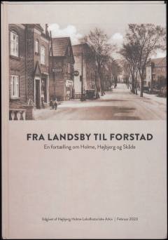 Fra landsby til forstad : en fortælling om Holme, Højbjerg og Skåde