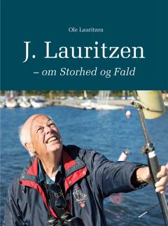 J. Lauritzen - om storhed og fald : en saga fra storhed til fald