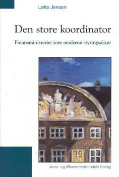 Den store koordinator : Finansministeriet som moderne styringsaktør